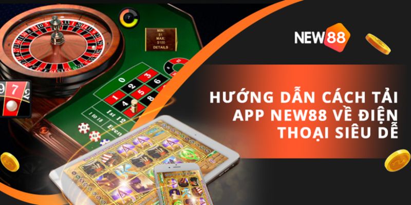 Hướng dẫn tải app New88 về điện thoại nhanh nhất 1 tải app New88