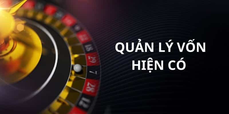Roulette Là Gì? Tựa Game Siêu Lôi Cuốn Hàng Đầu Hiện Nay 4 Kiểm soát vốn chặt chẽ là bí quyết chơi cần có